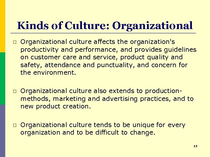 Kinds of Culture: Organizational p Organizational culture affects the organization's productivity and performance, and