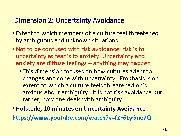 Dimension 2: Uncertainty Avoidance • Extent to which members of a culture feel threatened