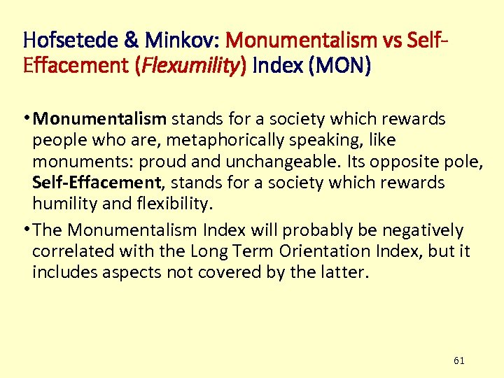 Hofsetede & Minkov: Monumentalism vs Self. Effacement (Flexumility) Index (MON) • Monumentalism stands for