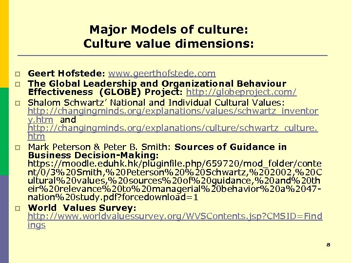 Major Models of culture: Culture value dimensions: p p p Geert Hofstede: www. geerthofstede.