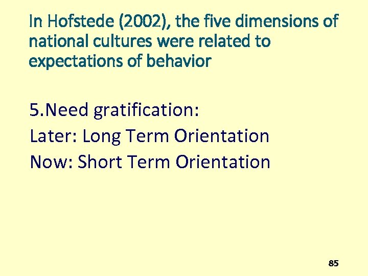 In Hofstede (2002), the five dimensions of national cultures were related to expectations of