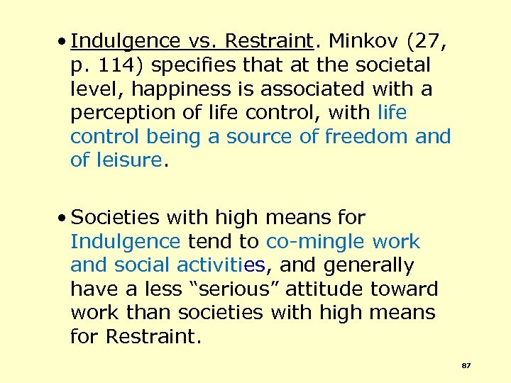  • Indulgence vs. Restraint. Minkov (27, p. 114) specifies that at the societal