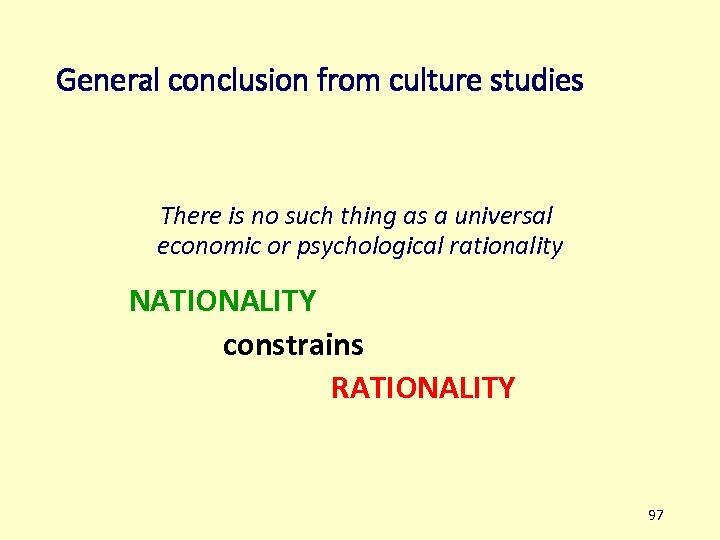 General conclusion from culture studies There is no such thing as a universal economic