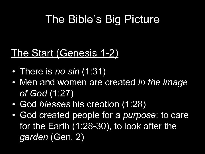 The Bible’s Big Picture The Start (Genesis 1 -2) • There is no sin