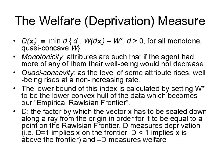 The Welfare (Deprivation) Measure • D(xi) min d { d : W(dxi) = W*,
