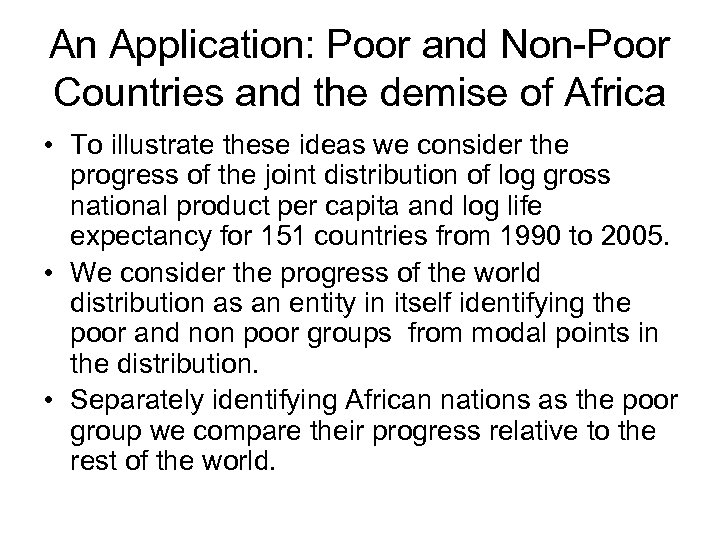 An Application: Poor and Non-Poor Countries and the demise of Africa • To illustrate