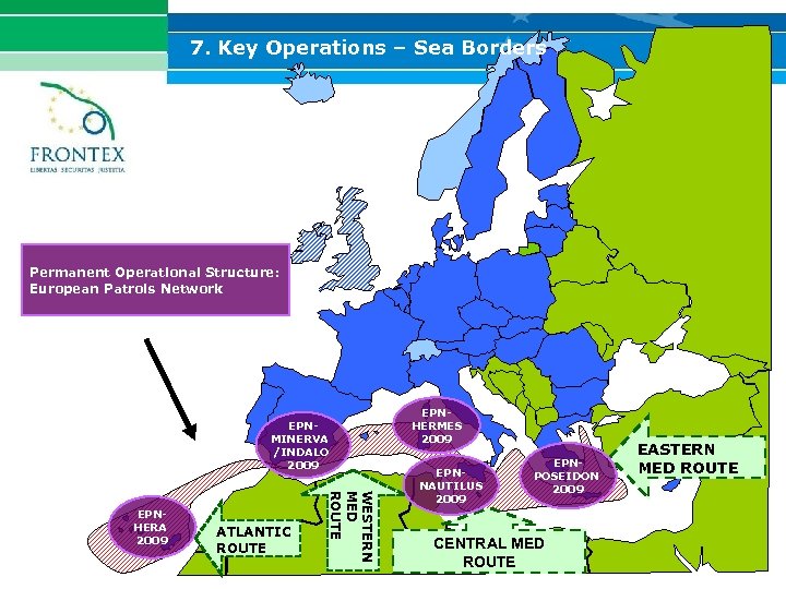 7. Key Operations – Sea Borders Permanent Operational Structure: European Patrols Network EPNMINERVA /INDALO