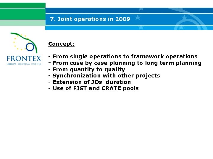 7. Joint operations in 2009 Concept: - From single operations to framework operations From