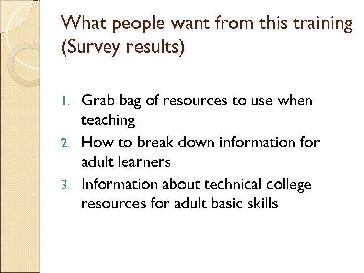 What people want from this training (Survey results) Grab bag of resources to use