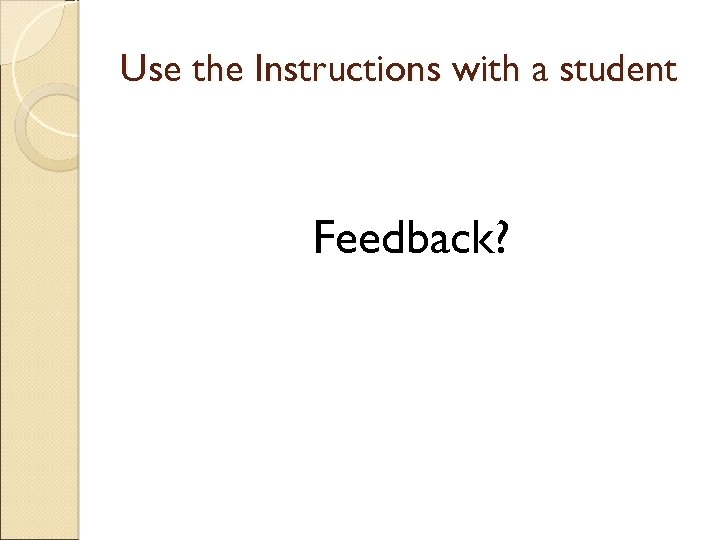 Use the Instructions with a student Feedback? 