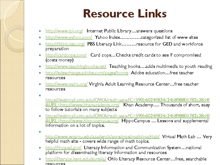 Resource Links http: //www. ipl. org/ Internet Public Library…answers questions http: //www. yahoo. com/