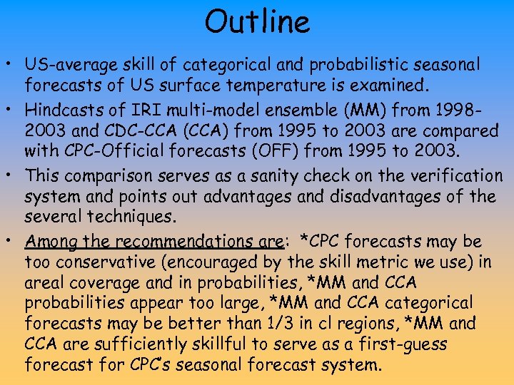 Outline • US-average skill of categorical and probabilistic seasonal forecasts of US surface temperature
