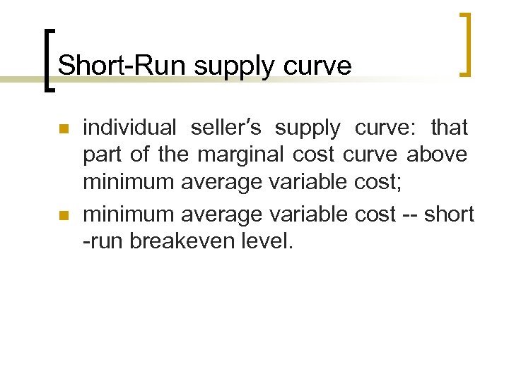 Short-Run supply curve n n individual seller’s supply curve: that part of the marginal