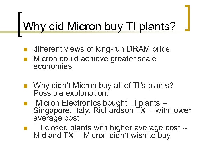 Why did Micron buy TI plants? n n n different views of long-run DRAM