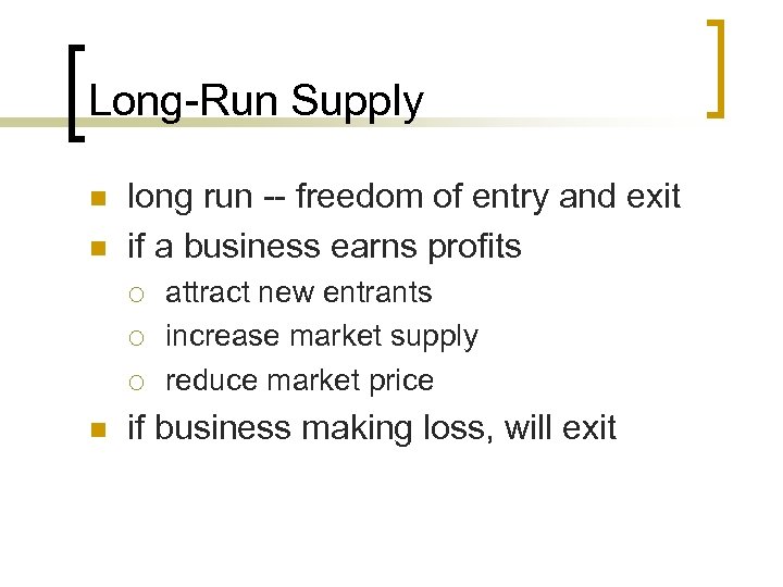Long-Run Supply n n long run -- freedom of entry and exit if a