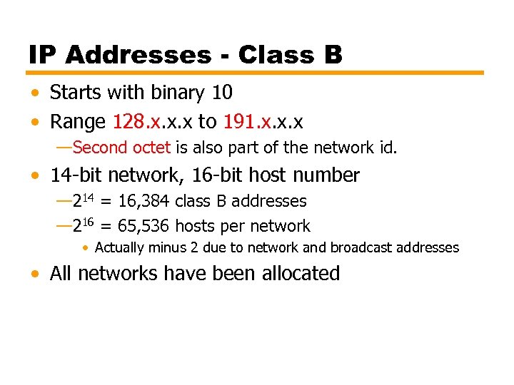 IP Addresses - Class B • Starts with binary 10 • Range 128. x.