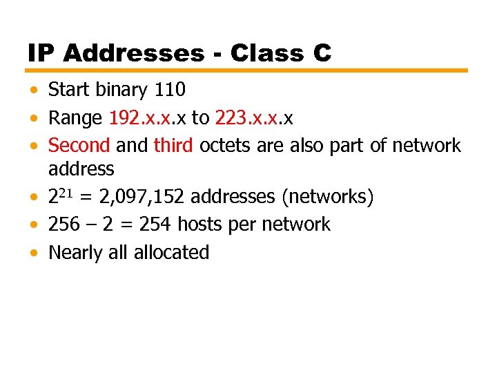 IP Addresses - Class C • Start binary 110 • Range 192. x. x.