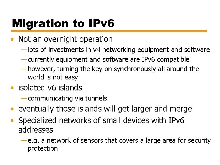 Migration to IPv 6 • Not an overnight operation — lots of investments in