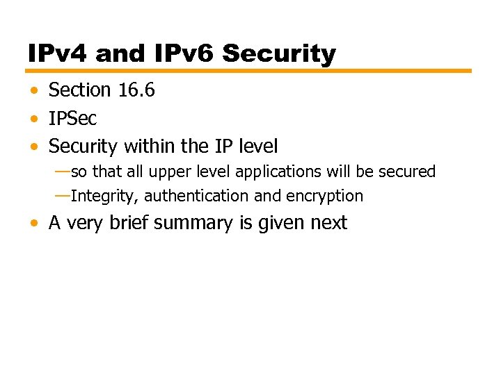 IPv 4 and IPv 6 Security • Section 16. 6 • IPSec • Security