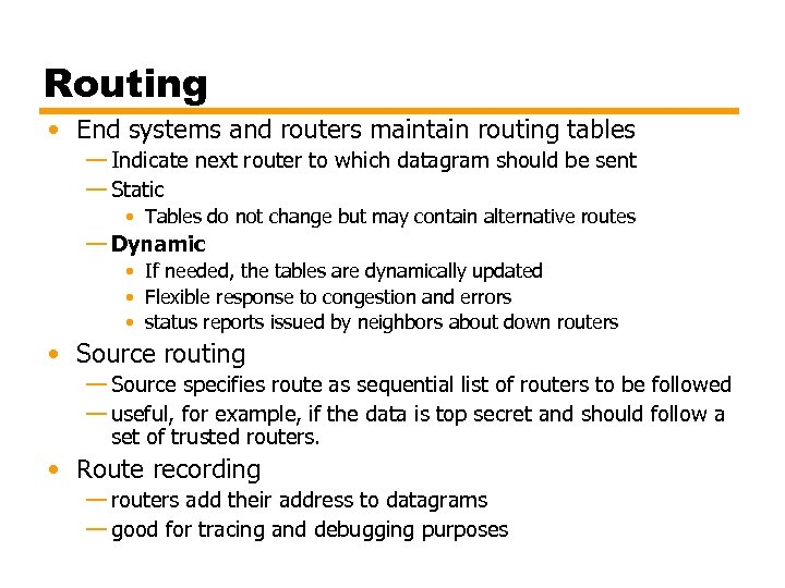 Routing • End systems and routers maintain routing tables — Indicate next router to