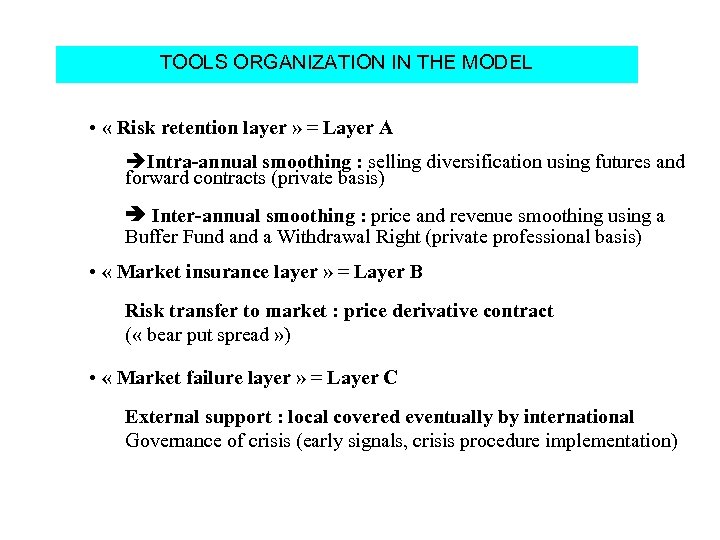 TOOLS ORGANIZATION IN THE MODEL • « Risk retention layer » = Layer A