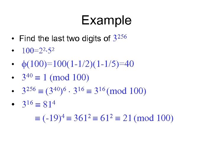 Example • Find the last two digits of 3256 • 100=22 52 • (100)=100(1