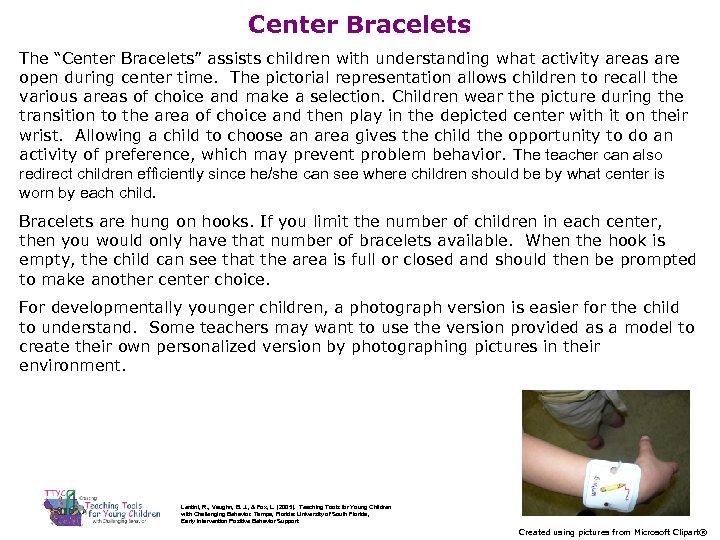 Center Bracelets The “Center Bracelets” assists children with understanding what activity areas are open