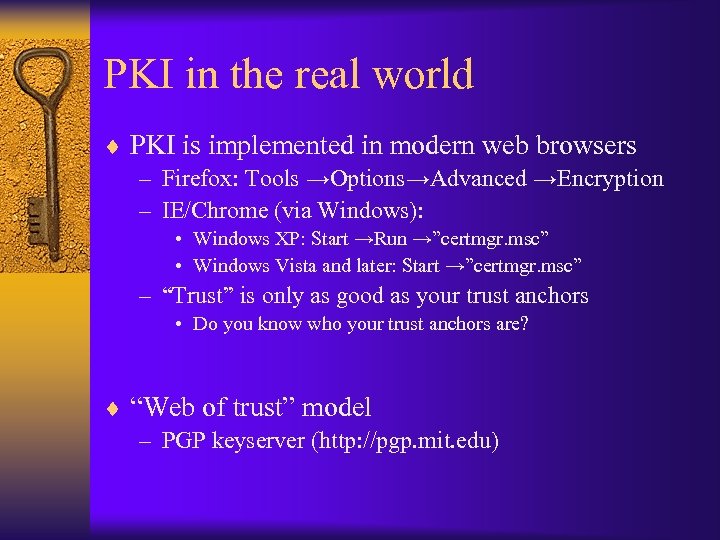 PKI in the real world ¨ PKI is implemented in modern web browsers –