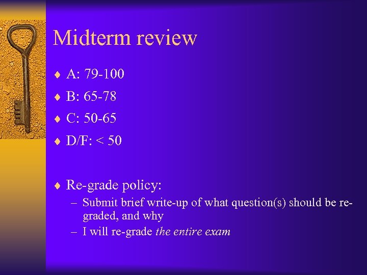 Midterm review ¨ A: 79 -100 ¨ B: 65 -78 ¨ C: 50 -65