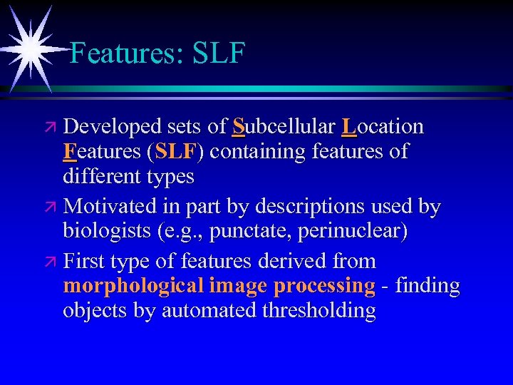 Features: SLF ä Developed sets of Subcellular Location Features (SLF) containing features of different
