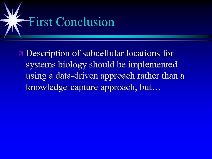 First Conclusion ä Description of subcellular locations for systems biology should be implemented using