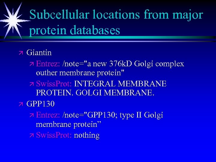 Subcellular locations from major protein databases ä ä Giantin ä Entrez: /note="a new 376