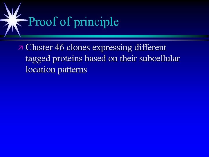 Proof of principle ä Cluster 46 clones expressing different tagged proteins based on their