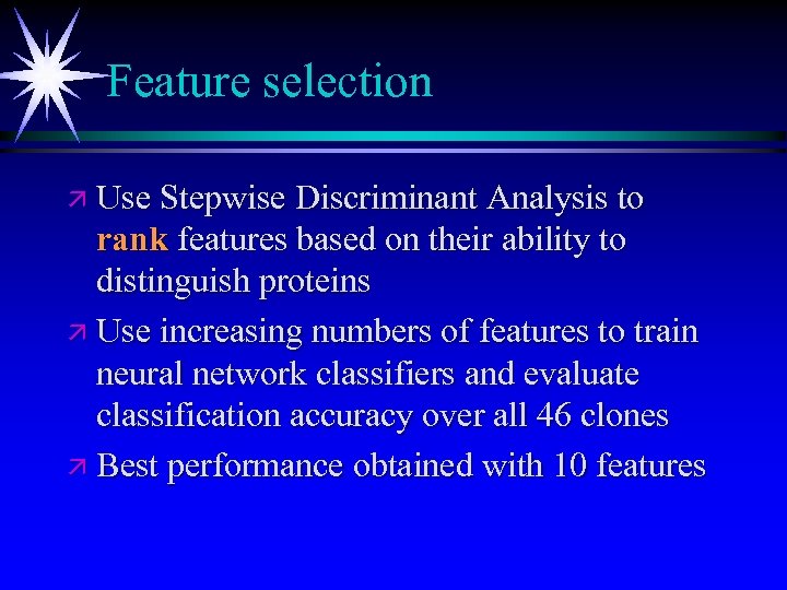 Feature selection ä Use Stepwise Discriminant Analysis to rank features based on their ability