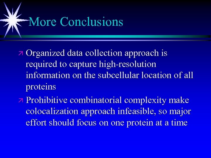 More Conclusions ä Organized data collection approach is required to capture high-resolution information on