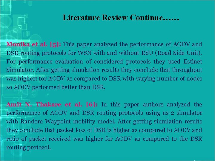 Literature Review Continue…… Monika et al. [5]: This paper analyzed the performance of AODV