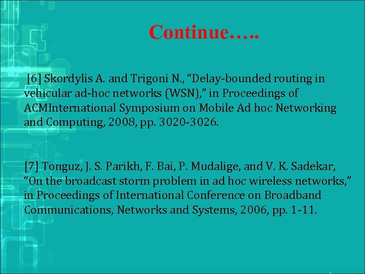 Continue…. . [6] Skordylis A. and Trigoni N. , “Delay-bounded routing in vehicular ad-hoc