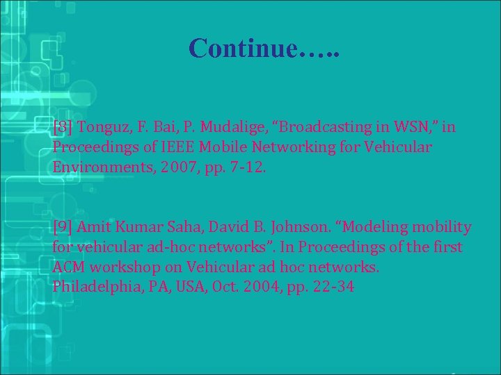 Continue…. . [8] Tonguz, F. Bai, P. Mudalige, “Broadcasting in WSN, ” in Proceedings