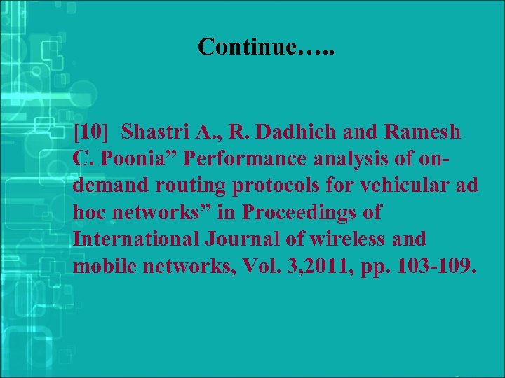 Continue…. . [10] Shastri A. , R. Dadhich and Ramesh C. Poonia” Performance analysis