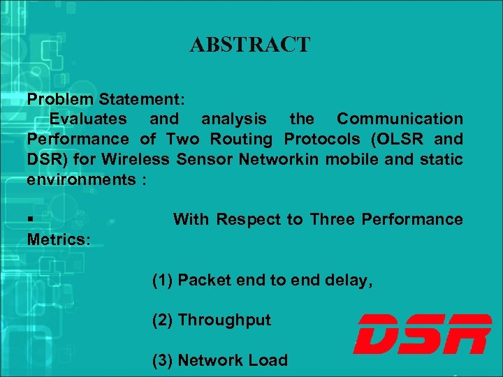 ABSTRACT Problem Statement: Evaluates and analysis the Communication Performance of Two Routing Protocols (OLSR