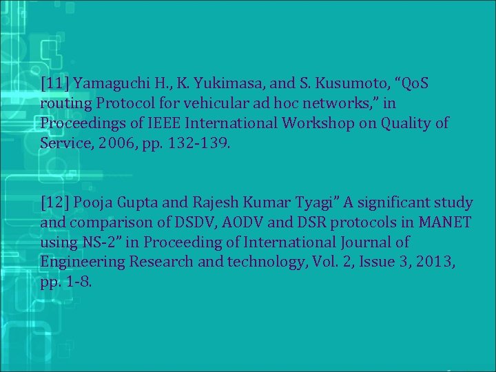 [11] Yamaguchi H. , K. Yukimasa, and S. Kusumoto, “Qo. S routing Protocol for