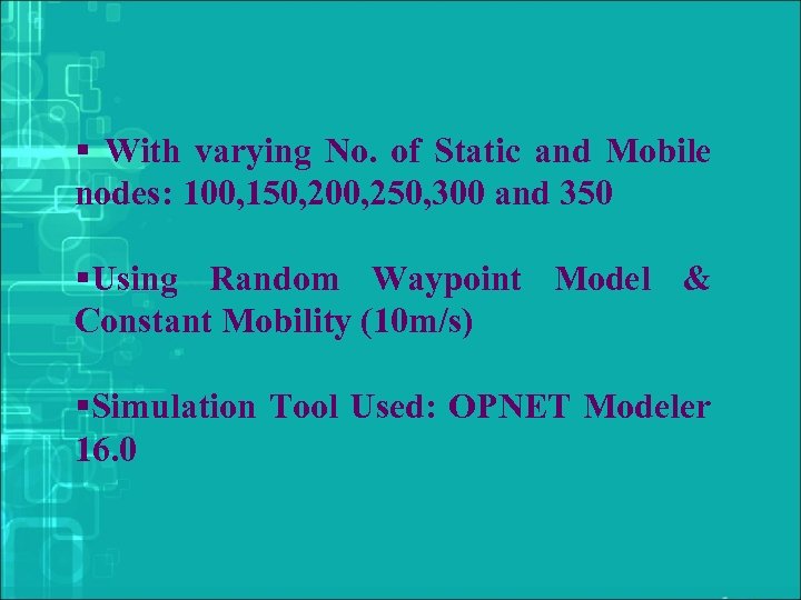 § With varying No. of Static and Mobile nodes: 100, 150, 200, 250, 300