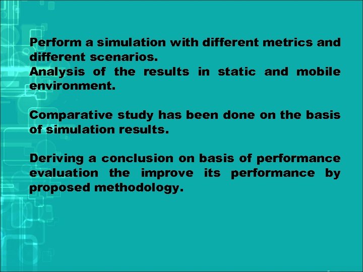 Perform a simulation with different metrics and different scenarios. Analysis of the results in
