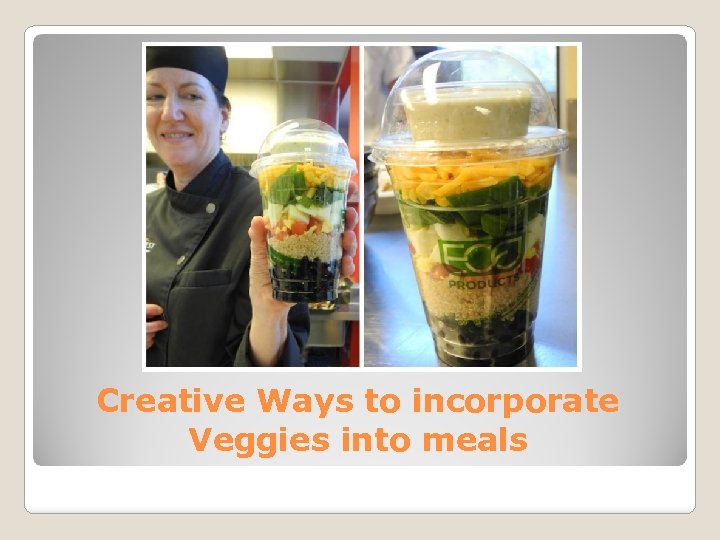 Creative Ways to incorporate Veggies into meals 