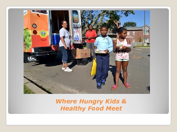 Where Hungry Kids & Healthy Food Meet 