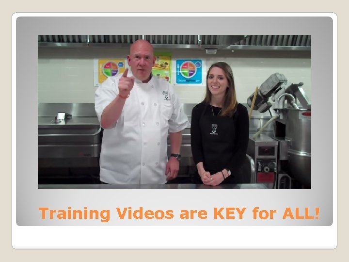 Training Videos are KEY for ALL! 