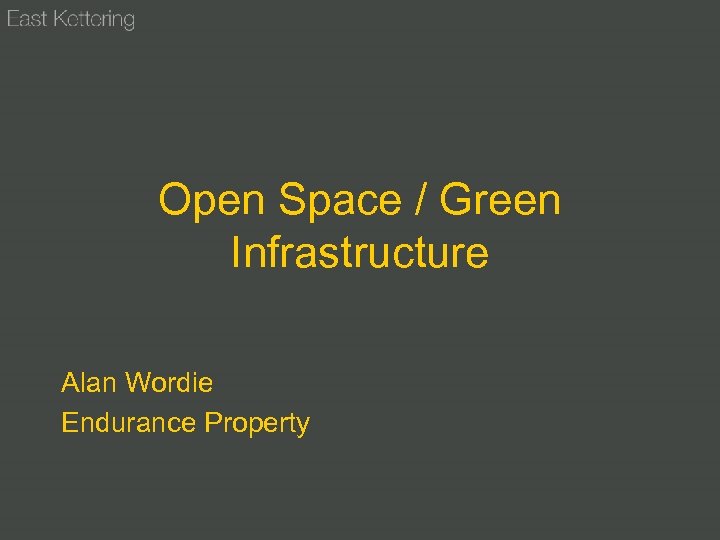 Open Space / Green Infrastructure Alan Wordie Endurance Property 