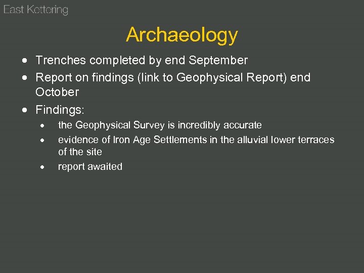 Archaeology Trenches completed by end September Report on findings (link to Geophysical Report) end