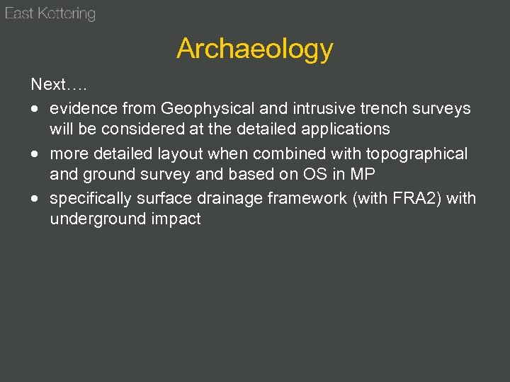 Archaeology Next…. evidence from Geophysical and intrusive trench surveys will be considered at the