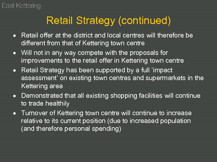 Retail Strategy (continued) Retail offer at the district and local centres will therefore be